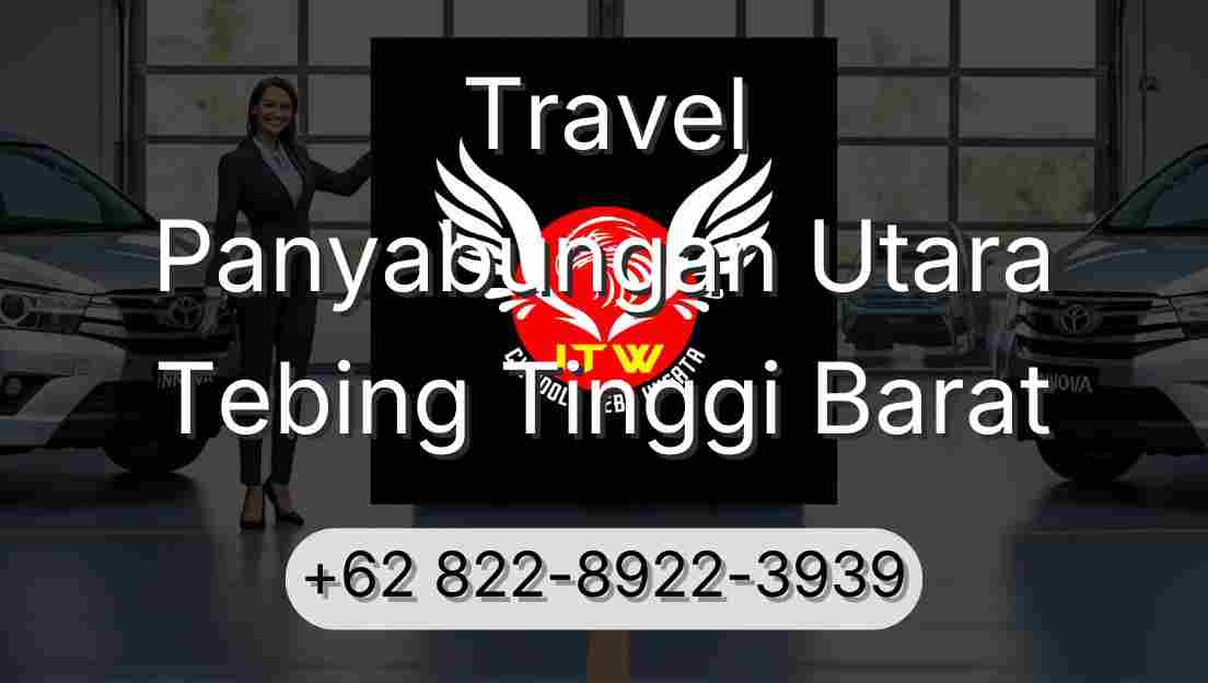 Travel Panyabungan Utara Tebing Tinggi Barat