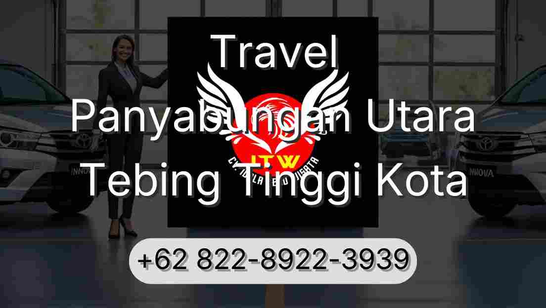 Travel Panyabungan Utara Tebing Tinggi Kota