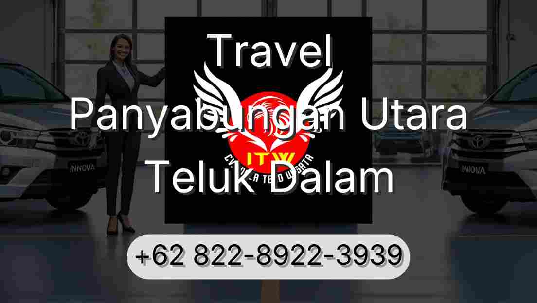 Travel Panyabungan Utara Teluk Dalam