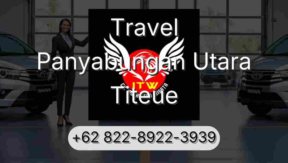Travel Panyabungan Utara Titeue