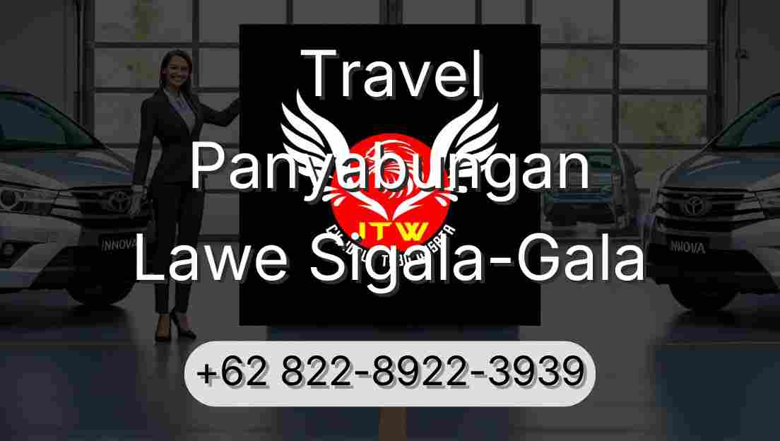 Travel Panyabungan Lawe Sigala-Gala