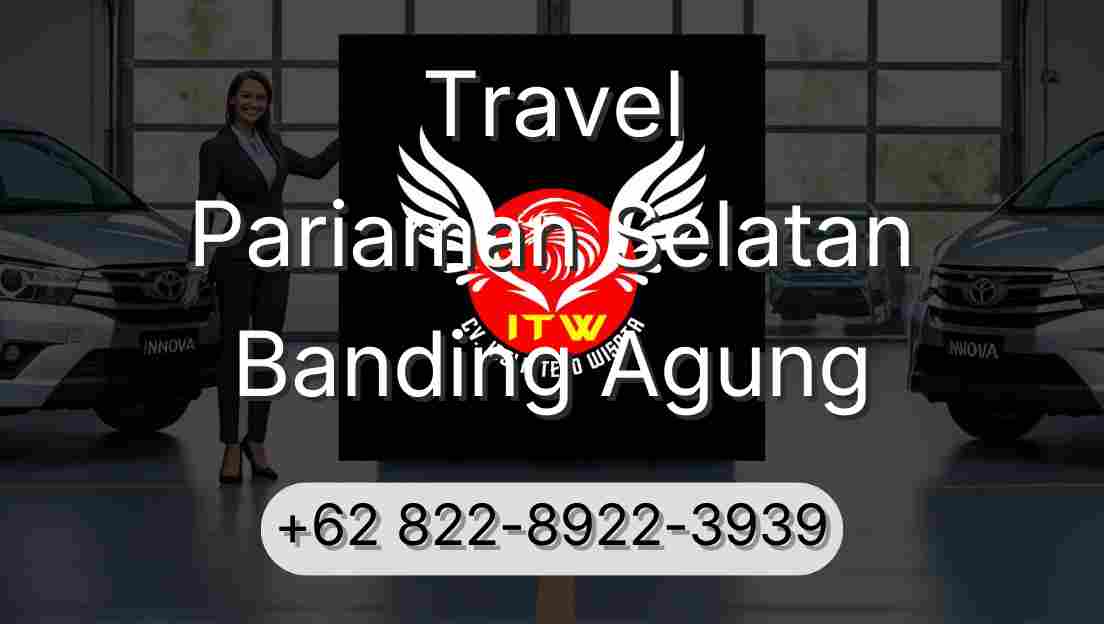Travel Pariaman Selatan Banding Agung