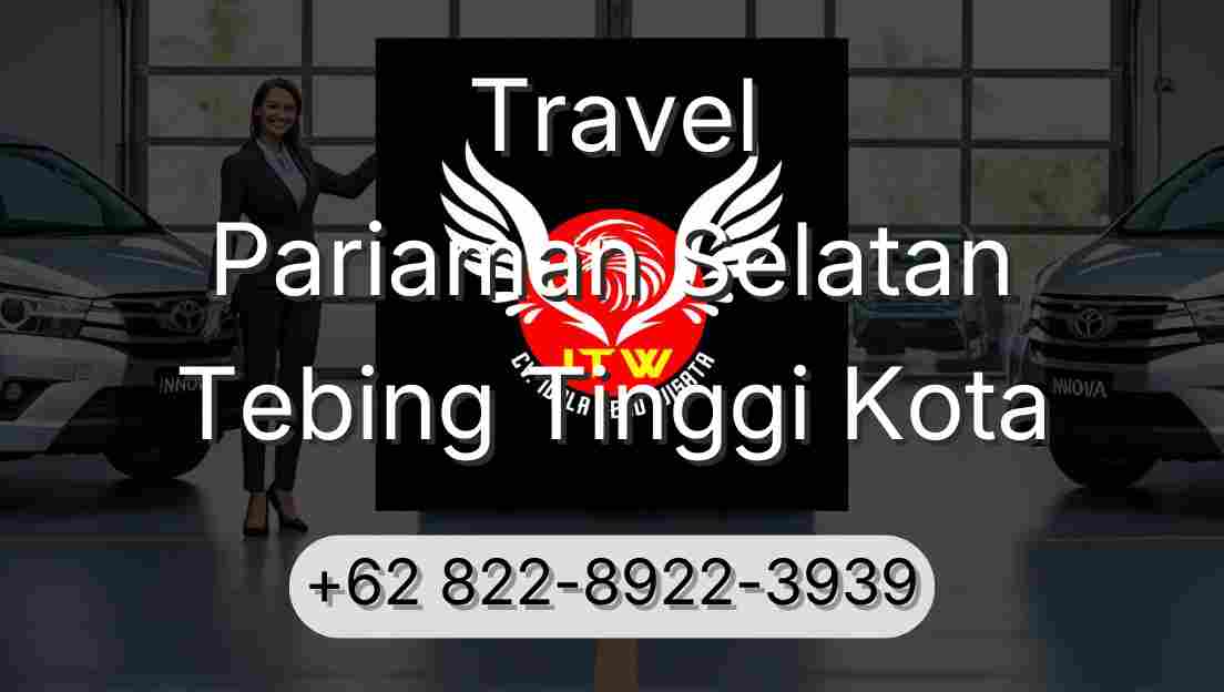 Travel Pariaman Selatan Tebing Tinggi Kota