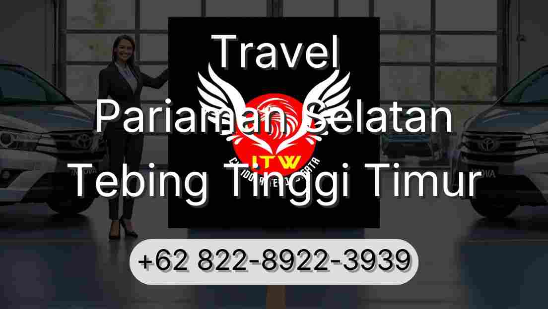 Travel Pariaman Selatan Tebing Tinggi Timur