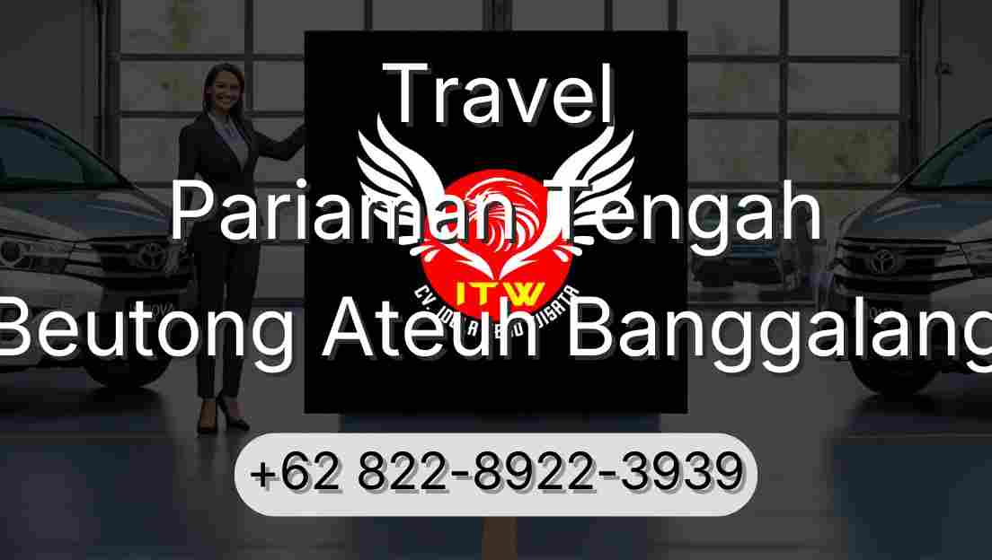 Travel Pariaman Tengah Beutong Ateuh Banggalang