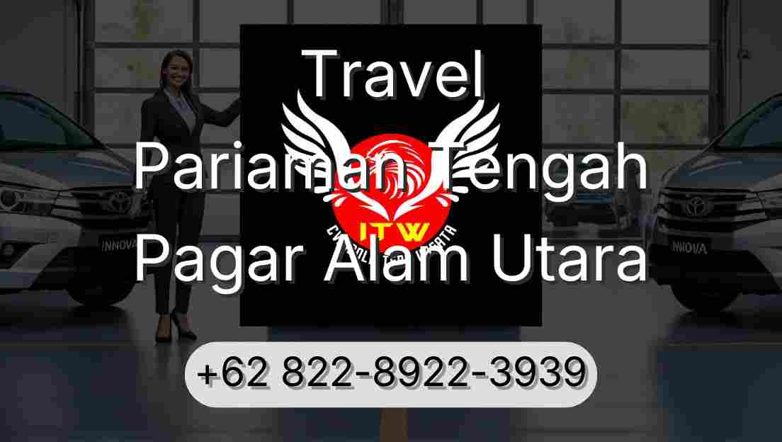 Travel Pariaman Tengah Pagar Alam Utara
