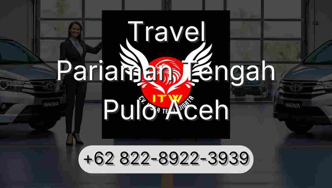 Travel Pariaman Tengah Pulo Aceh