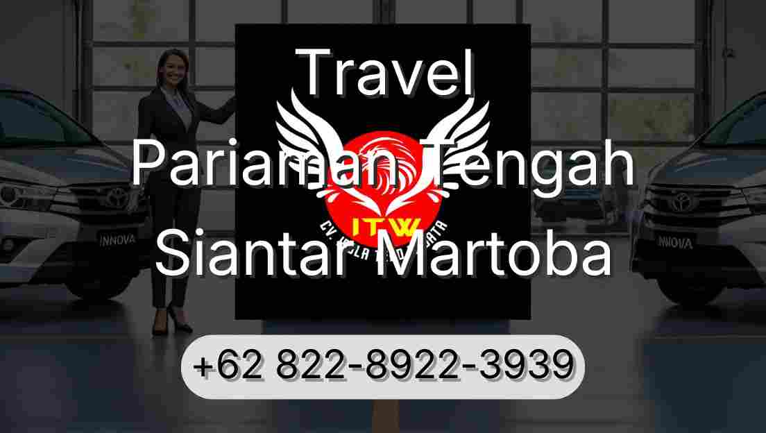Travel Pariaman Tengah Siantar Martoba