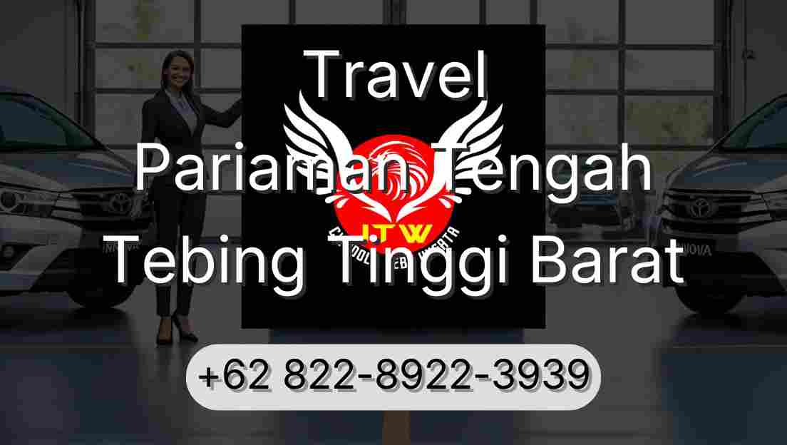 Travel Pariaman Tengah Tebing Tinggi Barat