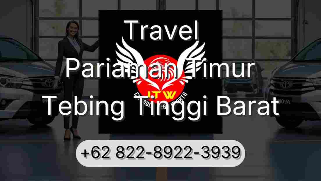 Travel Pariaman Timur Tebing Tinggi Barat
