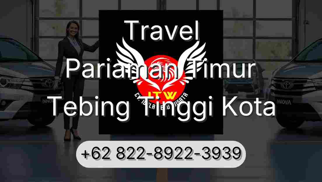 Travel Pariaman Timur Tebing Tinggi Kota