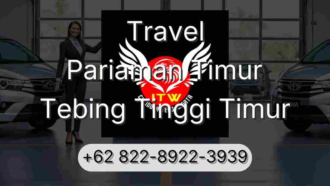 Travel Pariaman Timur Tebing Tinggi Timur