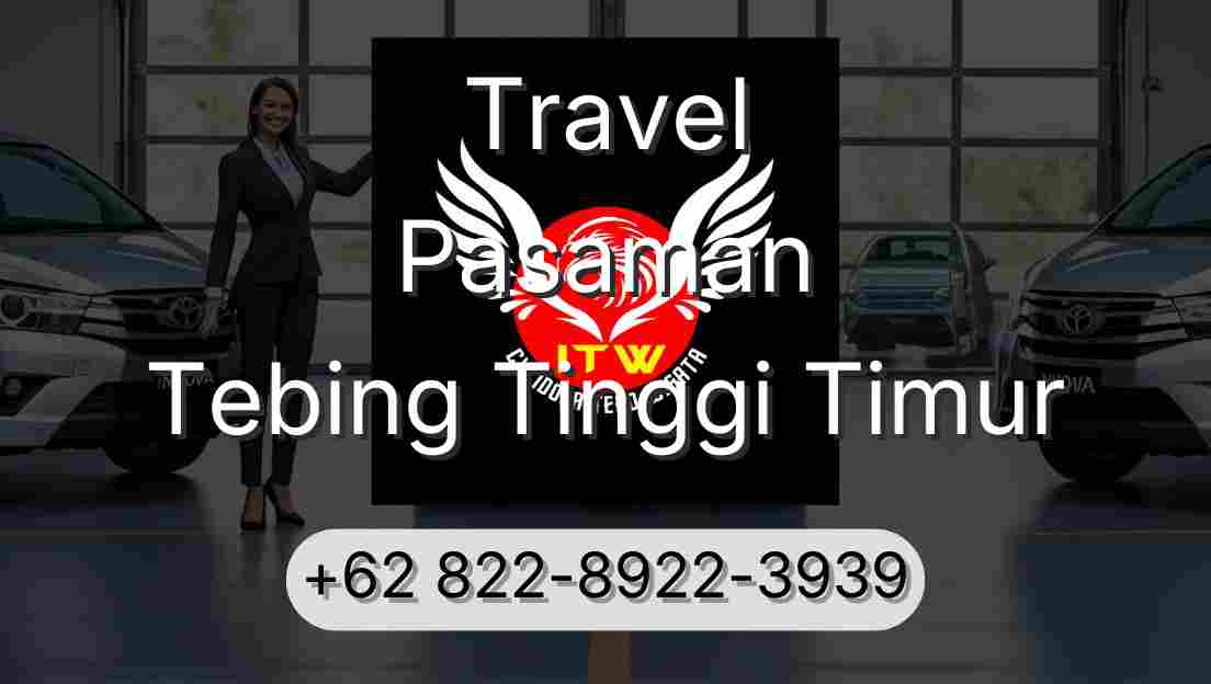 Travel Pasaman Tebing Tinggi Timur