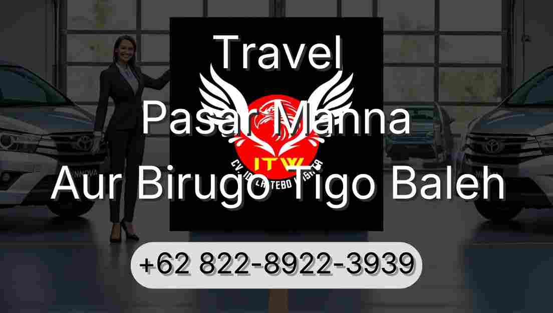 Travel Pasar Manna Aur Birugo Tigo Baleh
