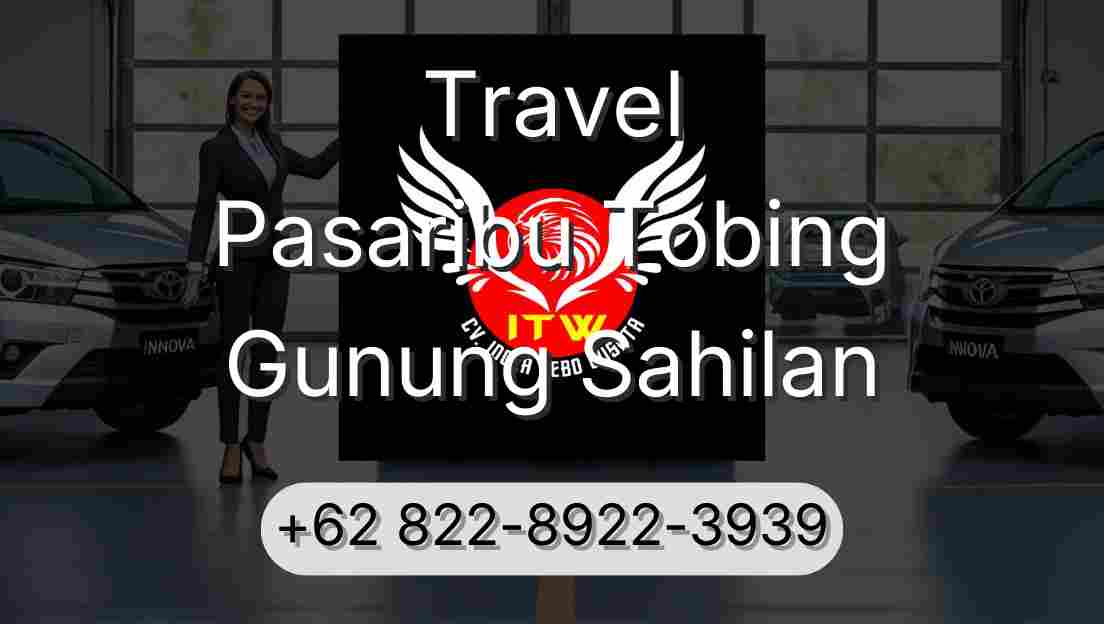 Travel Pasaribu Tobing Gunung Sahilan