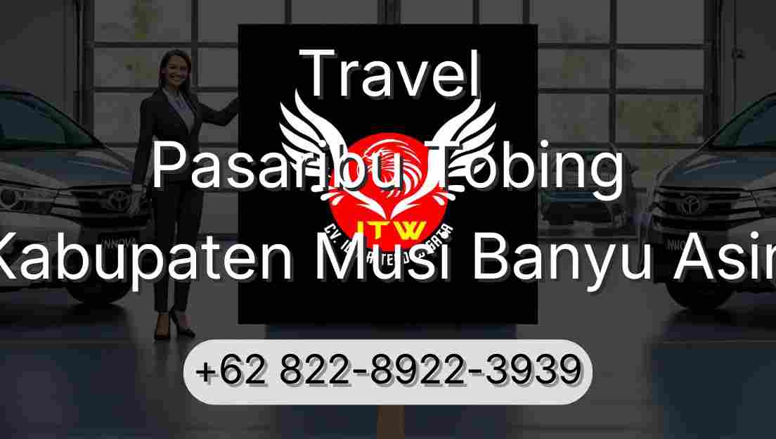 Travel Pasaribu Tobing Kabupaten Musi Banyu Asin