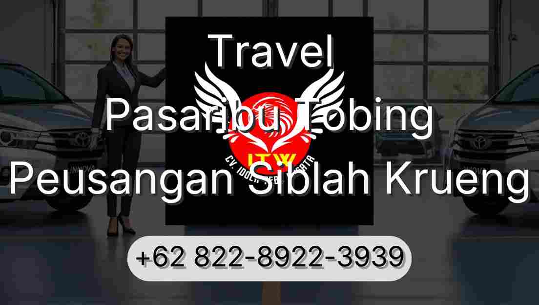 Travel Pasaribu Tobing Peusangan Siblah Krueng