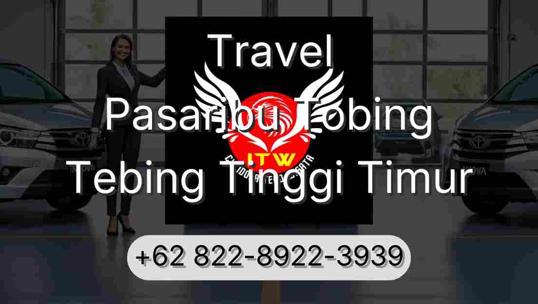 Travel Pasaribu Tobing Tebing Tinggi Timur