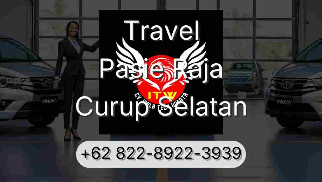 Travel Pasie Raja Curup Selatan
