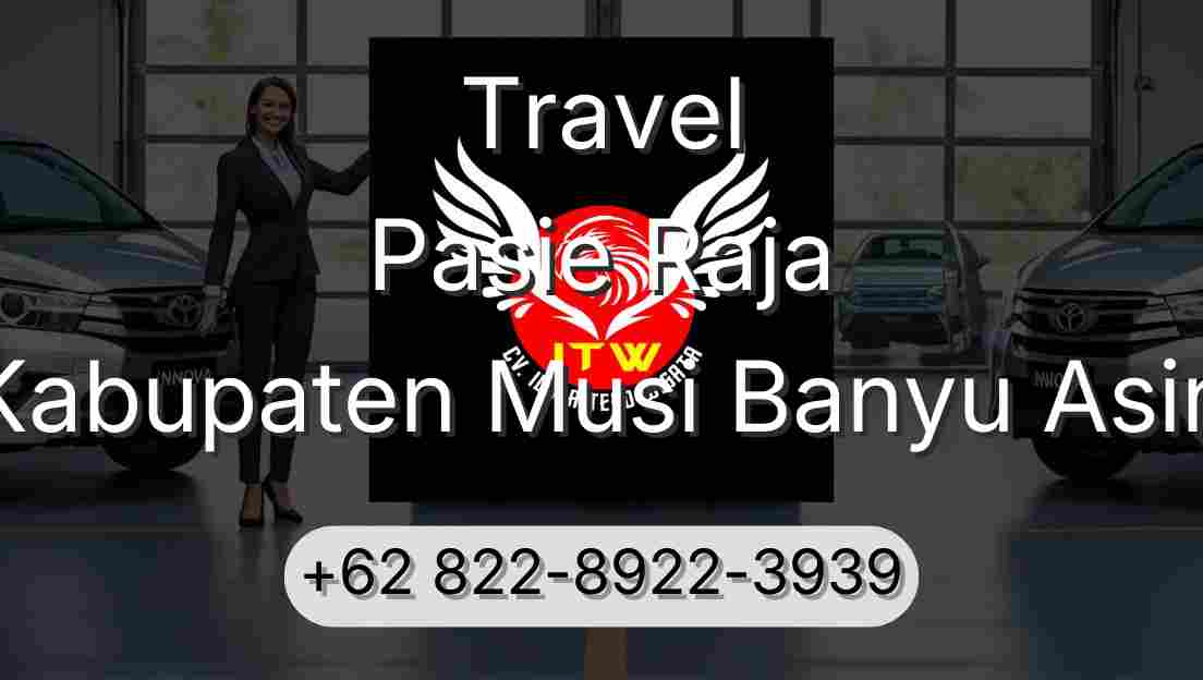 Travel Pasie Raja Kabupaten Musi Banyu Asin