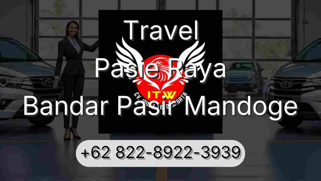 Travel Pasie Raya Bandar Pasir Mandoge
