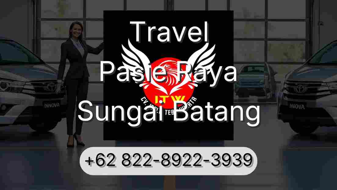 Travel Pasie Raya Sungai Batang