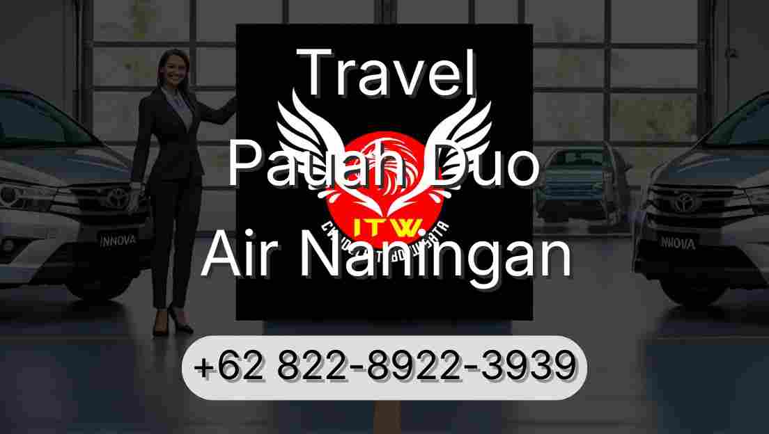 Travel Pauah Duo Air Naningan