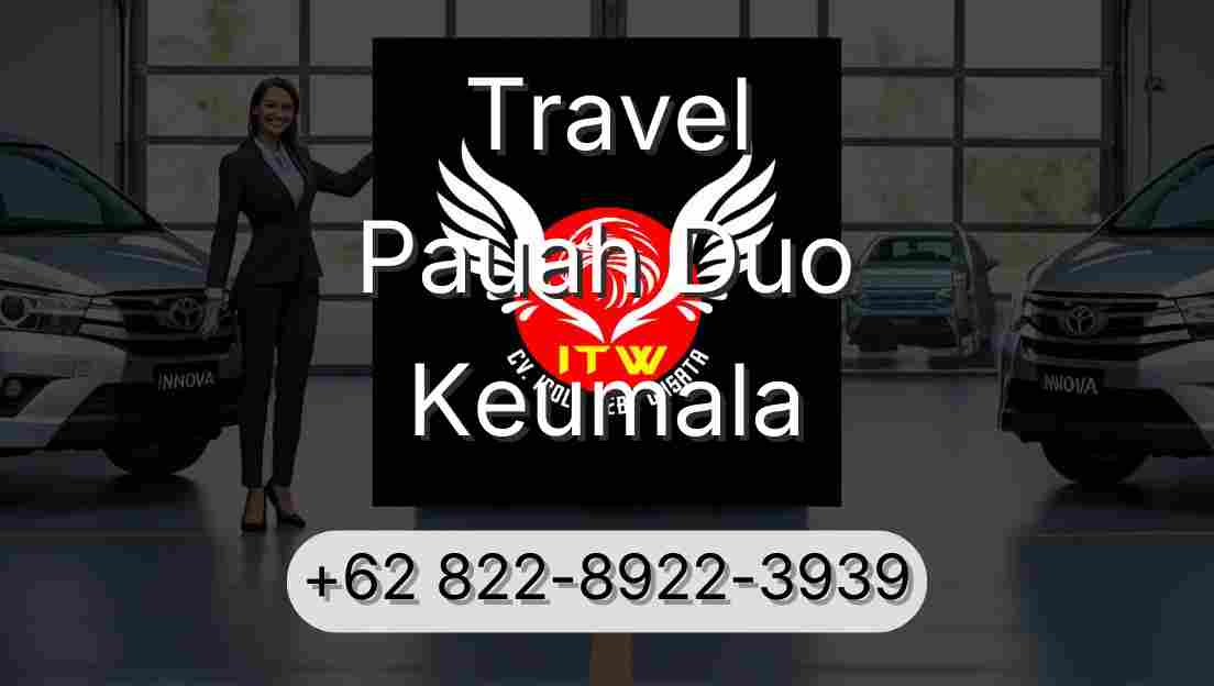 Travel Pauah Duo Keumala