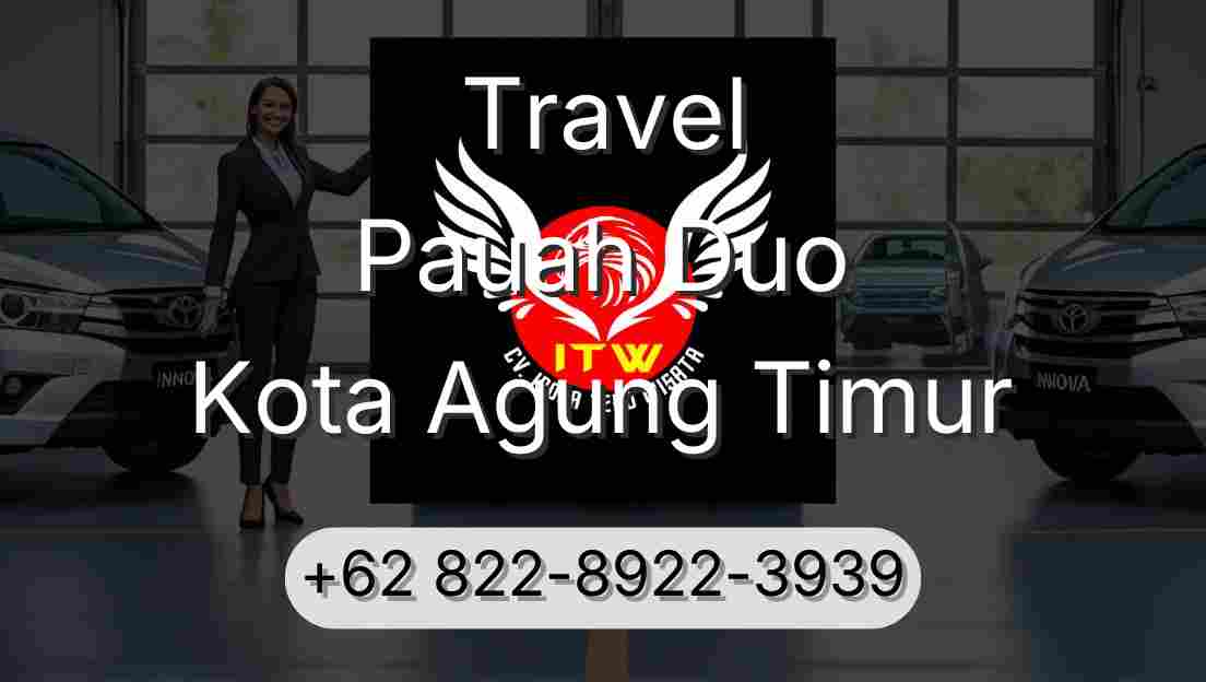 Travel Pauah Duo Kota Agung Timur