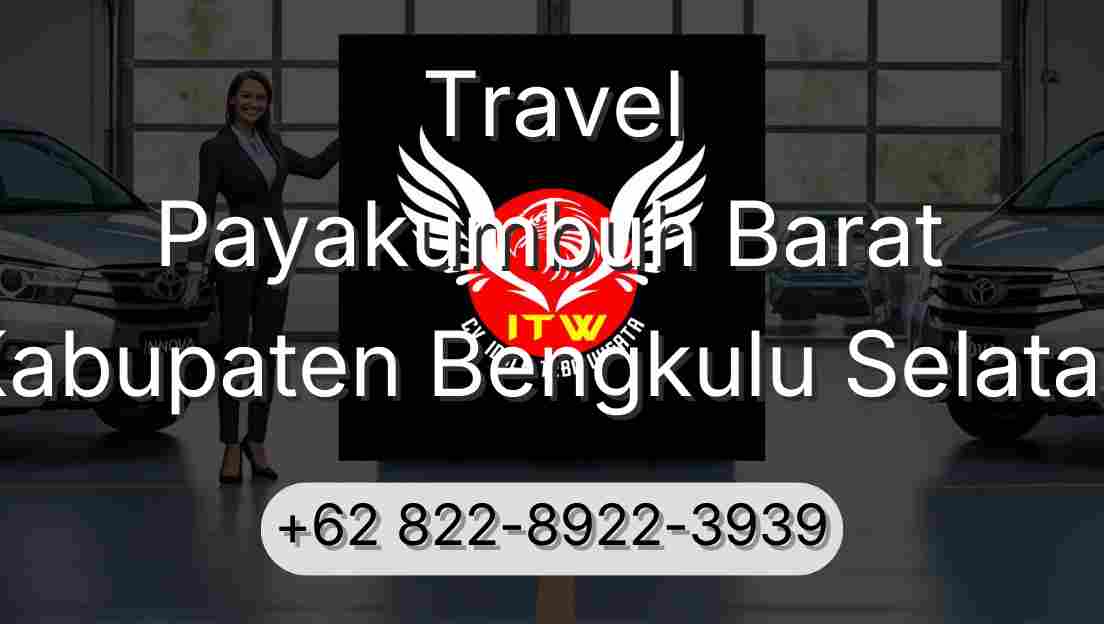 Travel Payakumbuh Barat Kabupaten Bengkulu Selatan