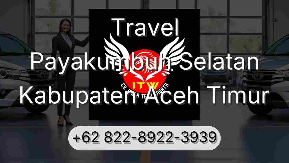 Travel Payakumbuh Selatan Kabupaten Aceh Timur