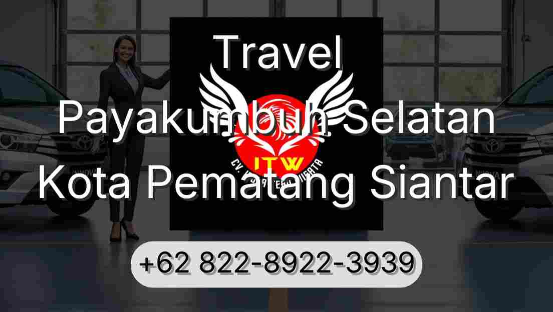 Travel Payakumbuh Selatan Kota Pematang Siantar