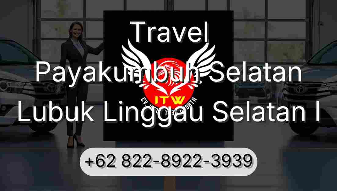 Travel Payakumbuh Selatan Lubuk Linggau Selatan I