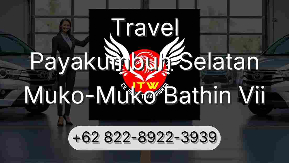 Travel Payakumbuh Selatan Muko-Muko Bathin Vii