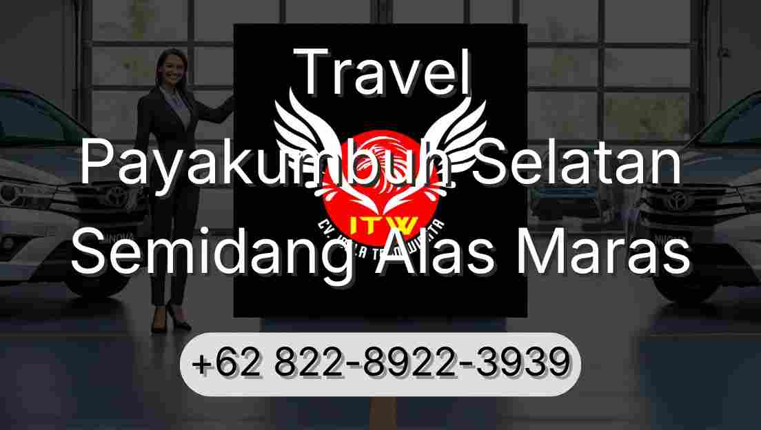 Travel Payakumbuh Selatan Semidang Alas Maras