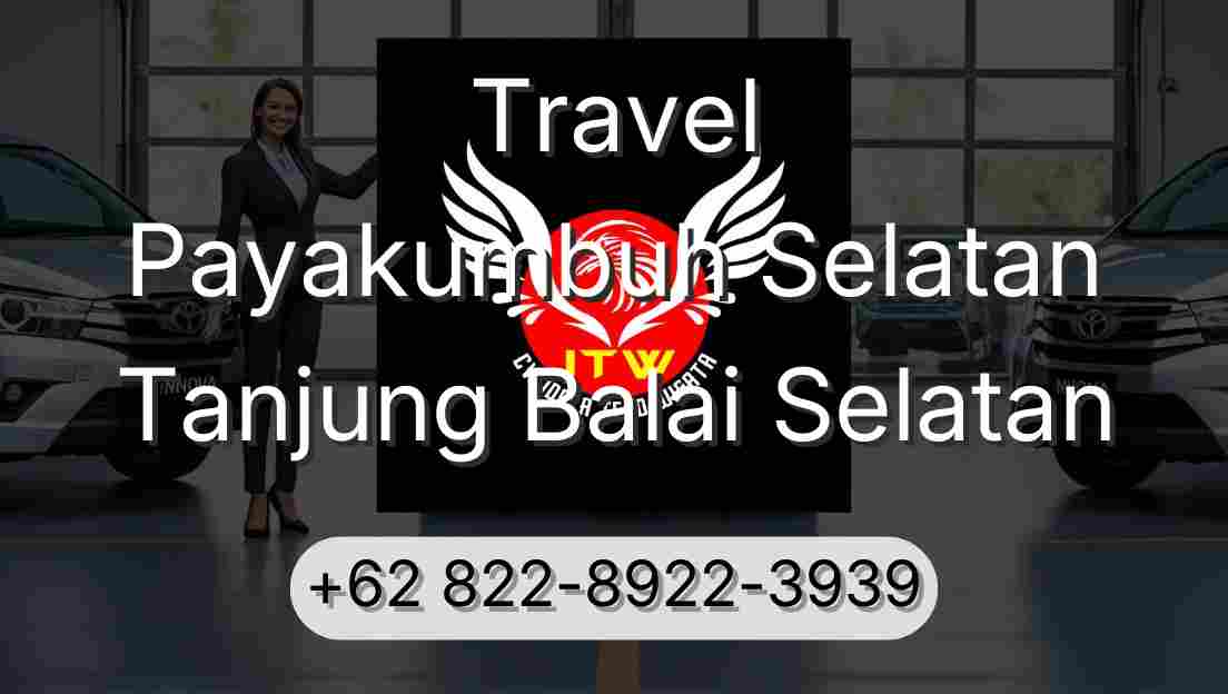Travel Payakumbuh Selatan Tanjung Balai Selatan