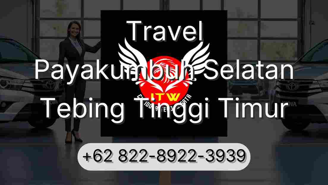 Travel Payakumbuh Selatan Tebing Tinggi Timur