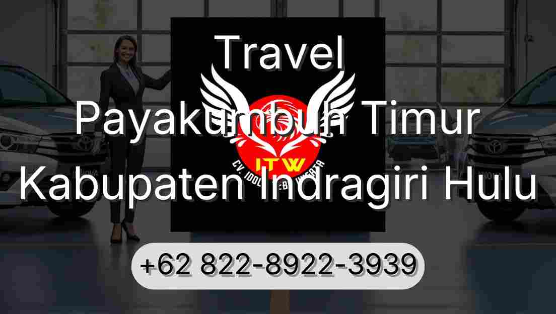 Travel Payakumbuh Timur Kabupaten Indragiri Hulu