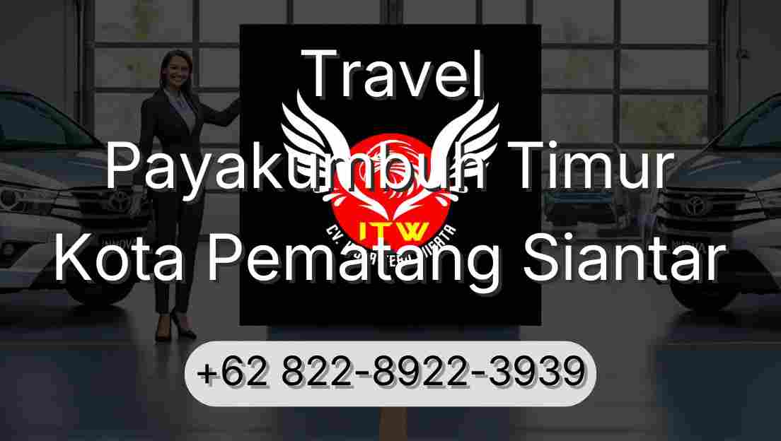 Travel Payakumbuh Timur Kota Pematang Siantar