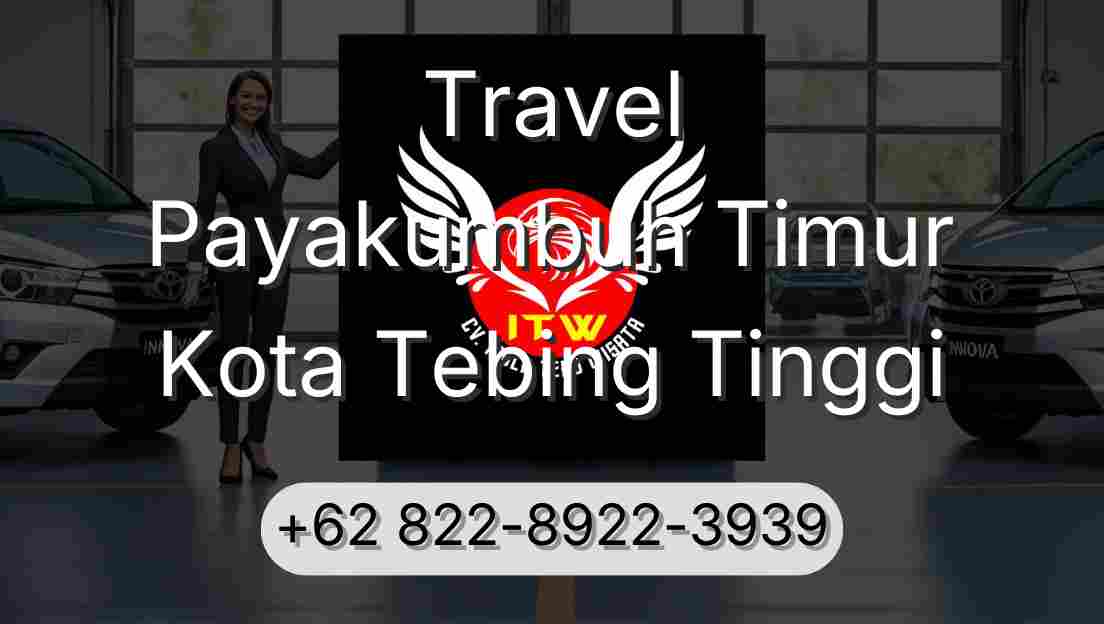 Travel Payakumbuh Timur Kota Tebing Tinggi