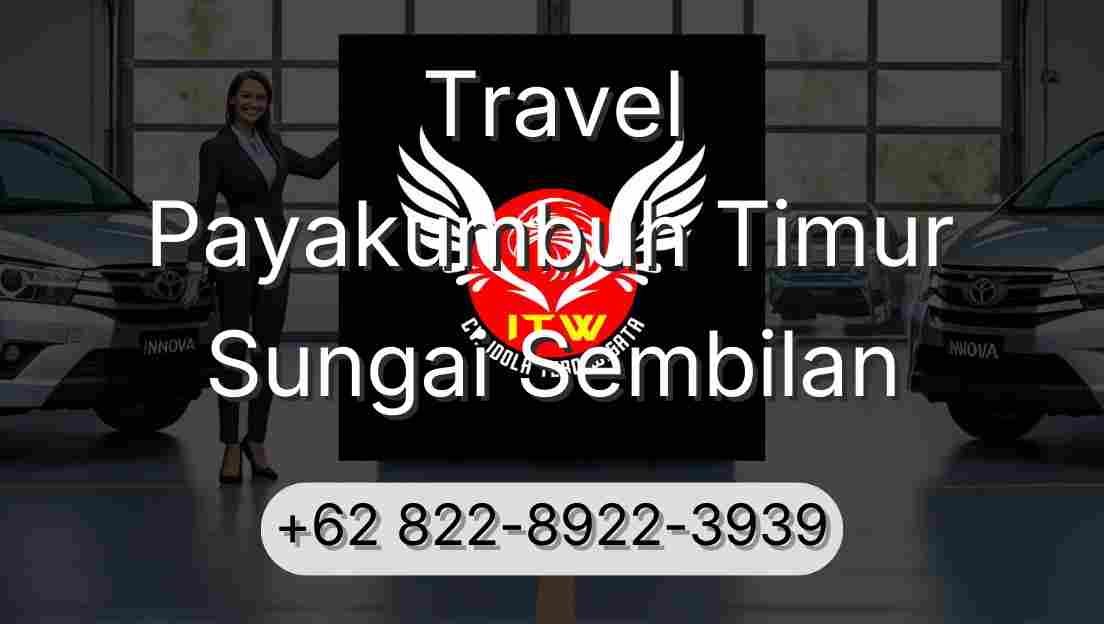 Travel Payakumbuh Timur Sungai Sembilan