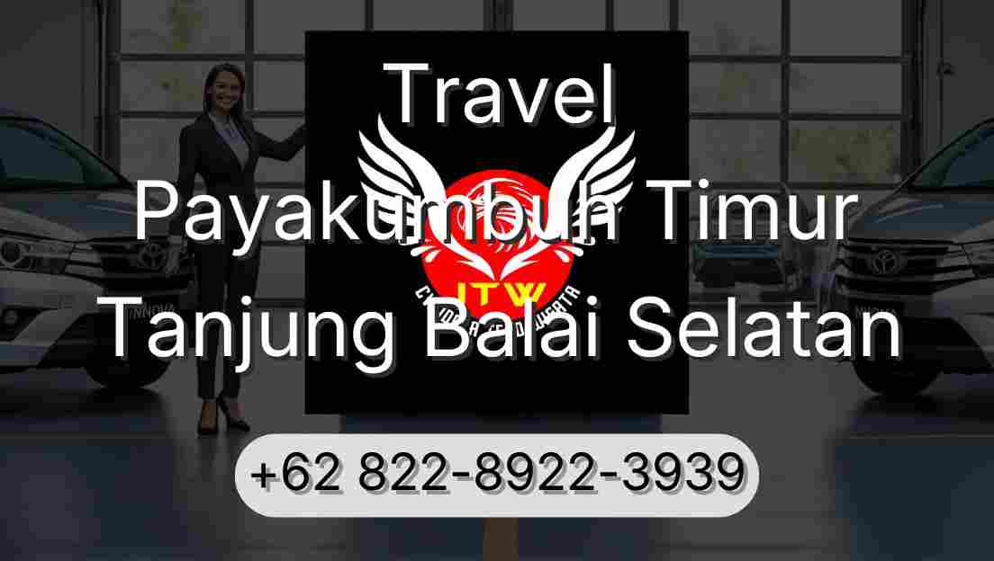 Travel Payakumbuh Timur Tanjung Balai Selatan