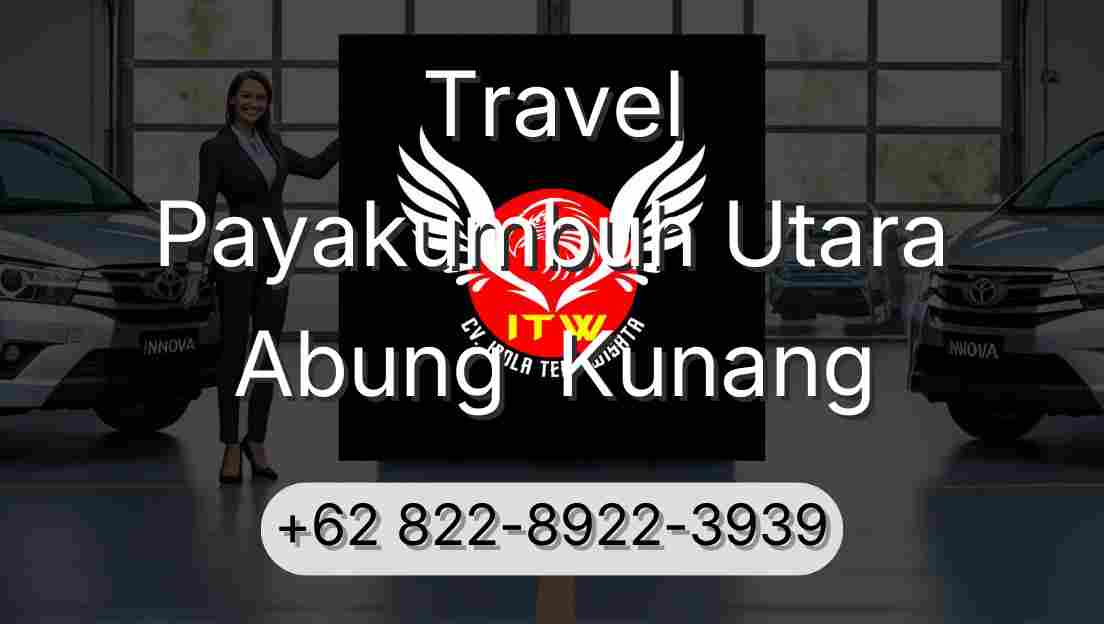 Travel Payakumbuh Utara Abung  Kunang