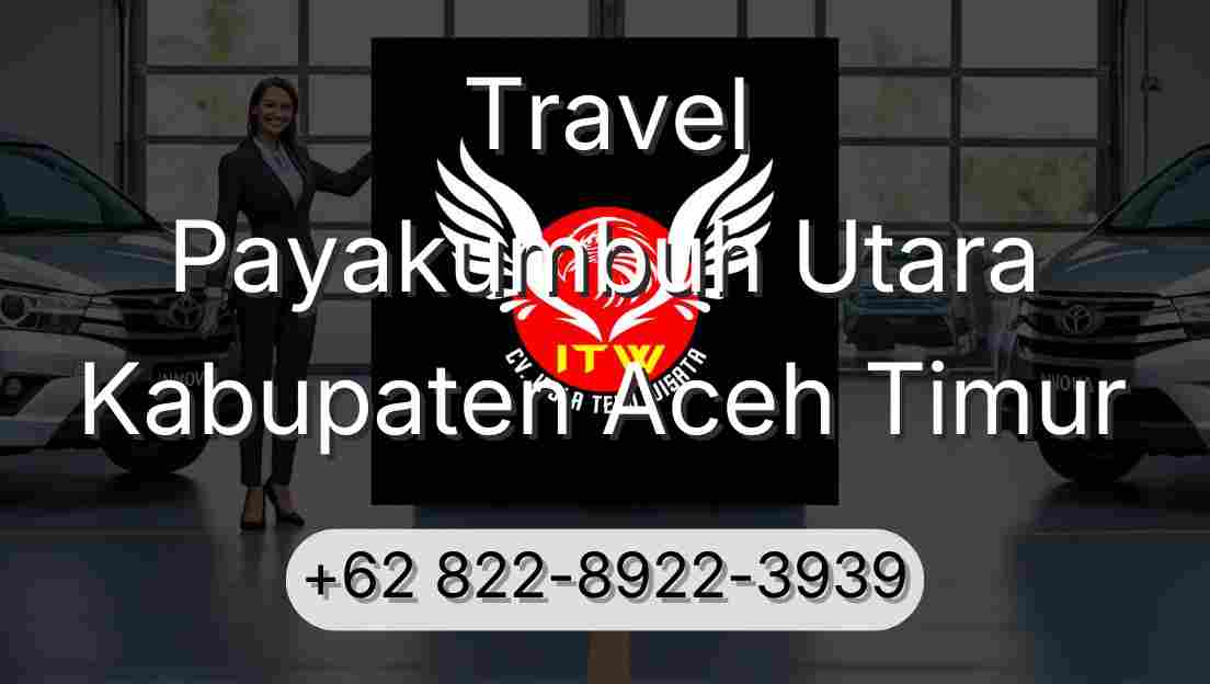 Travel Payakumbuh Utara Kabupaten Aceh Timur