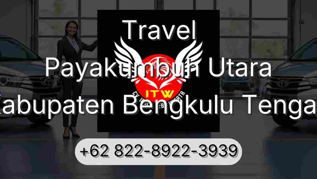 Travel Payakumbuh Utara Kabupaten Bengkulu Tengah