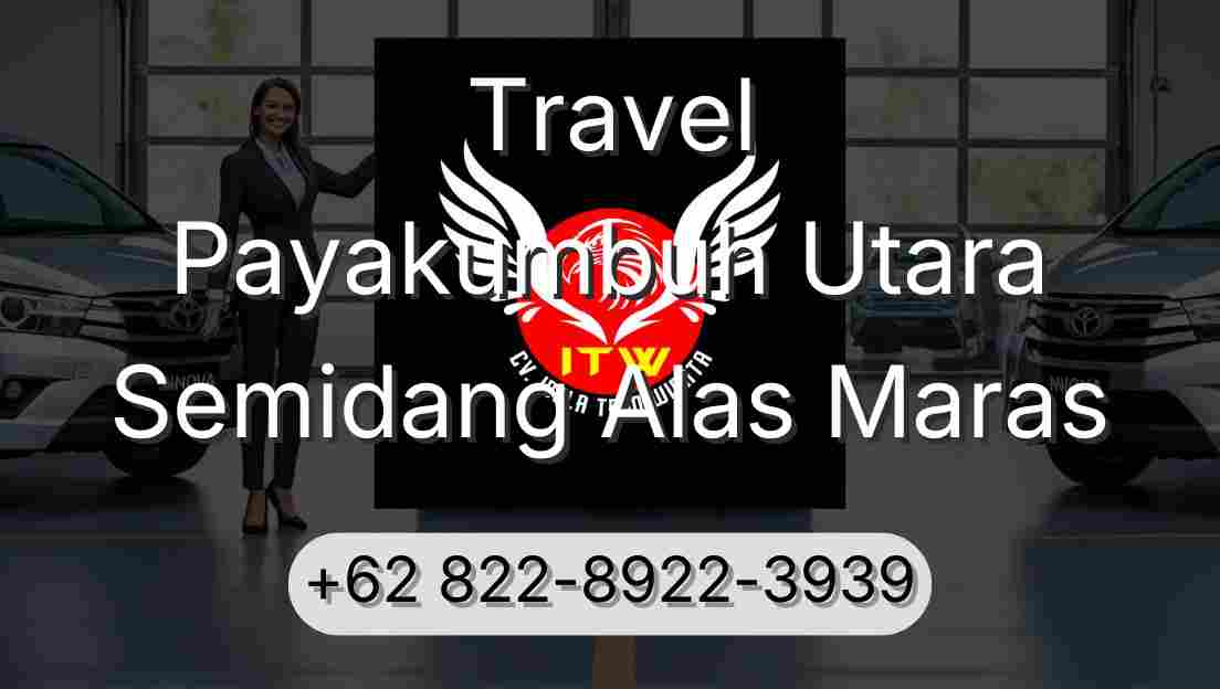Travel Payakumbuh Utara Semidang Alas Maras
