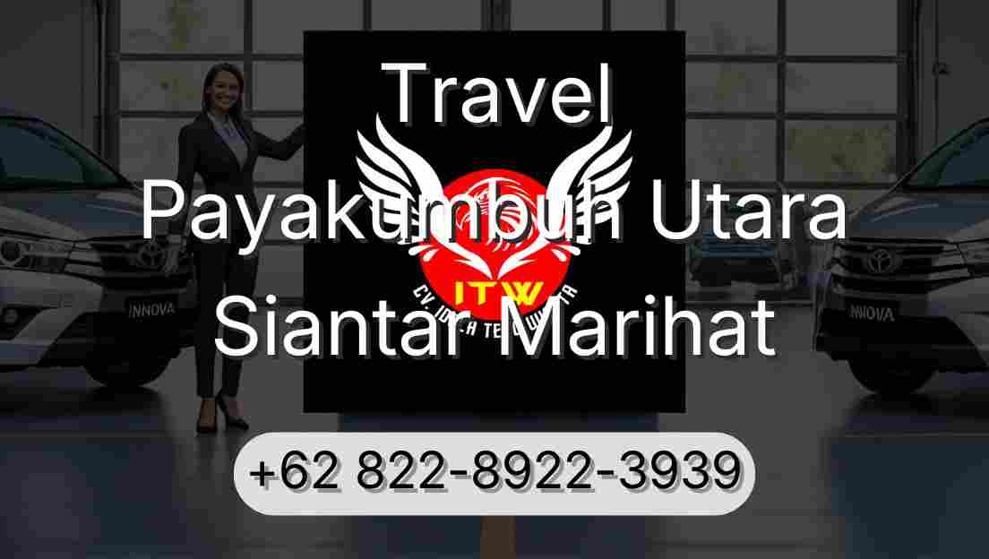 Travel Payakumbuh Utara Siantar Marihat