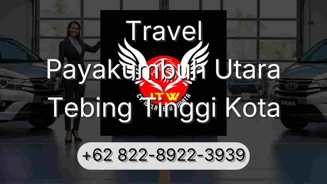 Travel Payakumbuh Utara Tebing Tinggi Kota