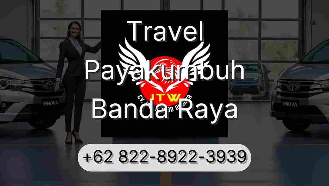 Travel Payakumbuh Banda Raya