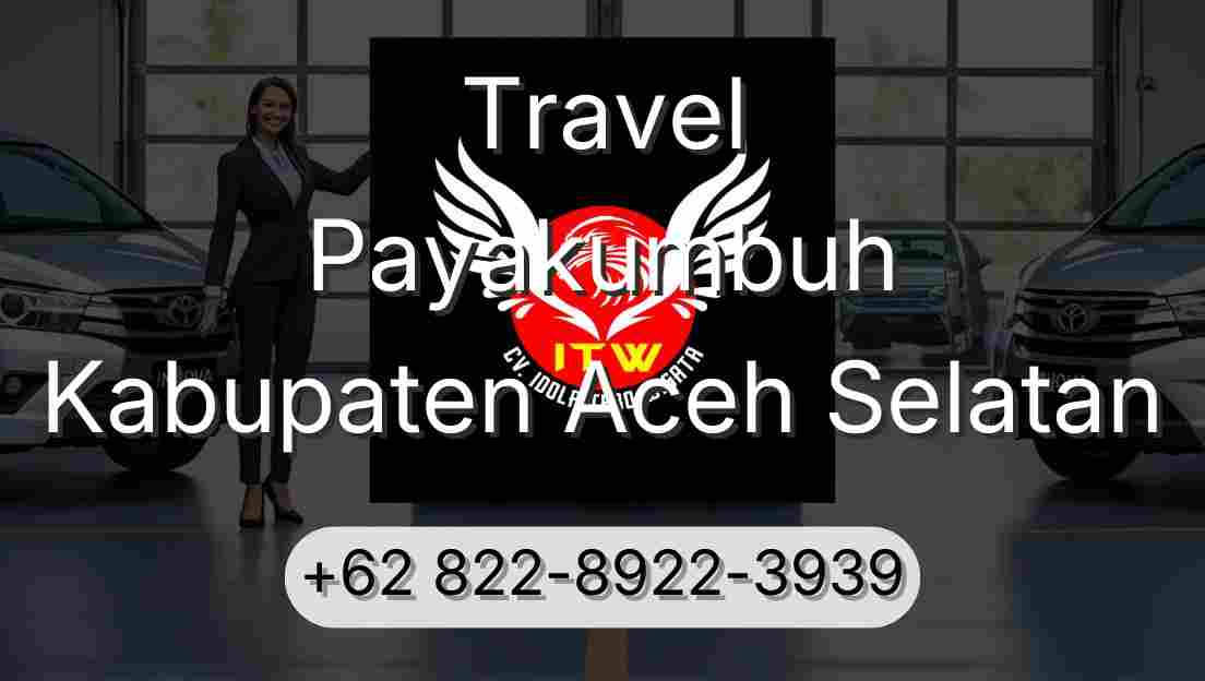Travel Payakumbuh Kabupaten Aceh Selatan